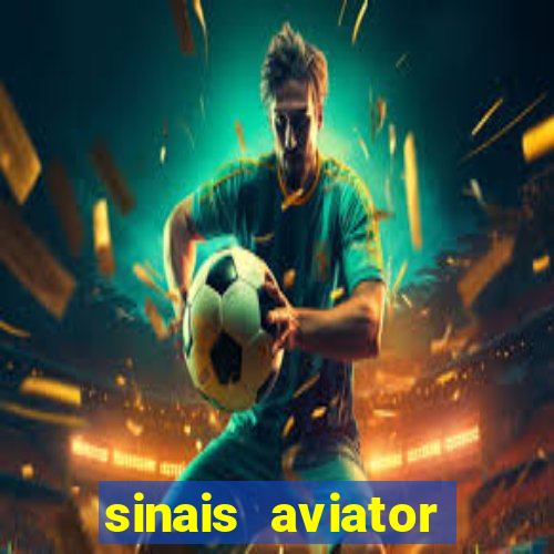 sinais aviator esporte da sorte